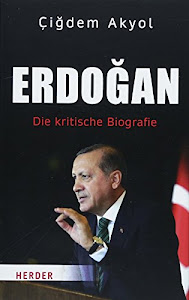 Erdogan: Die kritische Biografie