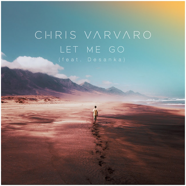 Chris Varvaro Drops New Single ‘Let Me Go’ ft. Desanka