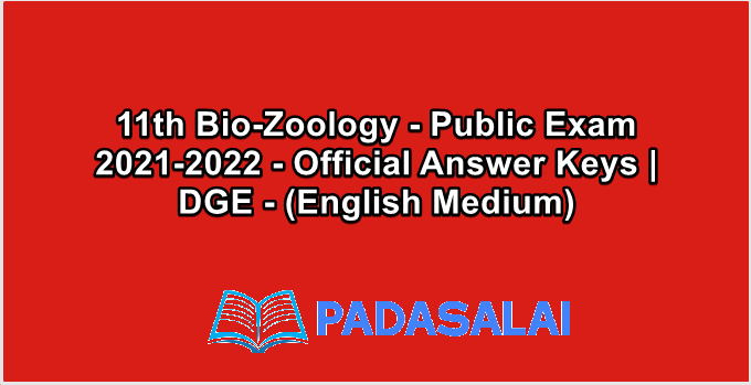 11th Bio-Zoology - Public Exam 2021-2022 - Official Answer Keys | DGE - (English Medium)