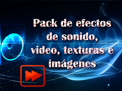 Descargar pack de efectos de sonido, de video, texturas e imágenes.