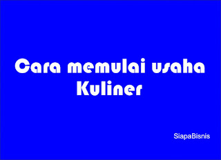 Cara Memulai Usaha Kuliner untuk Wirausaha Pemula Cara Memulai Usaha Kuliner untuk Wirausaha Pemula