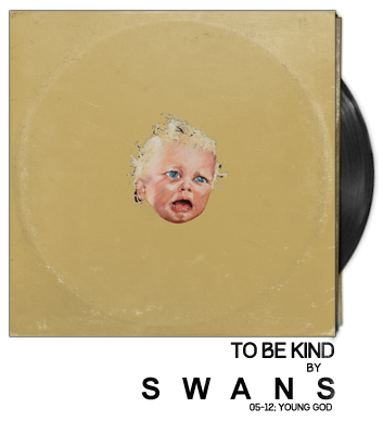 To Be Kind by Swans