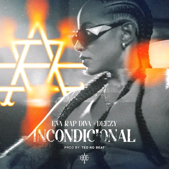 Eva Rap Diva Feat. Deezy - Incondicional