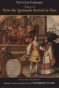 History of How the Spaniards Arrived in Peru (Relasýýion de como los Espaýýoles Entraron en el Peru), Dual-Language Edition (English and Spanish Edition)