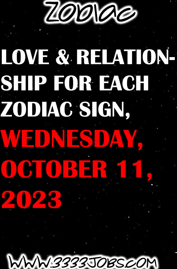 Love & Relationship For Each Zodiac Sign, Wednesday, October 11, 2023