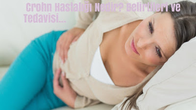 Crohn Hastalığı Nedir? Belirtileri ve Tedavisi...