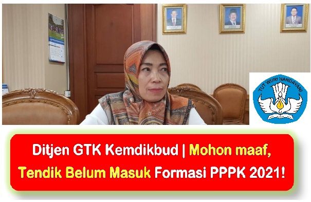 Ditjen GTK Kemdikbud | Mohon maaf, Tendik Belum Masuk Formasi PPPK 2021!