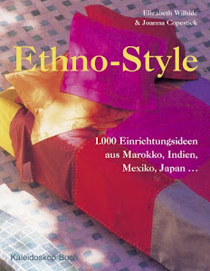 Ethno-Style: 1000 Einrichtungsideen aus Marokko, Indien, Mexiko, Japan...