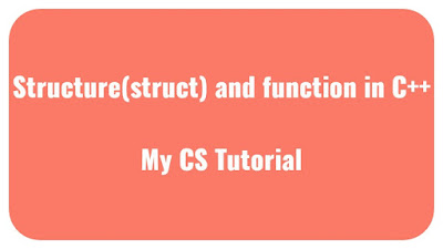 Structure and function in C++ | Examples | My CS Tutorial