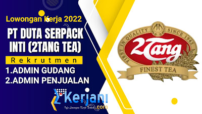 KERJANI.com : Lowongan kerja PT Duta Serpack Inti (2Tang) posisi Admin Penjualan & Admin Gudang