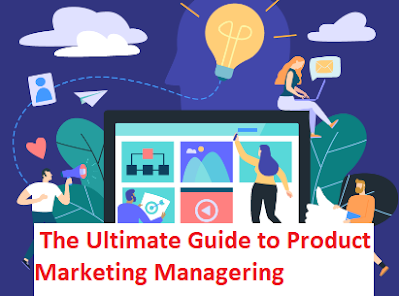 The Ultimate Guide to Product Marketing Managering