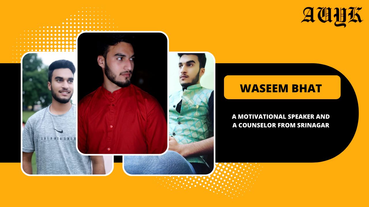 Waseem Bhat: A Motivational speaker and a counselor from Srinagar