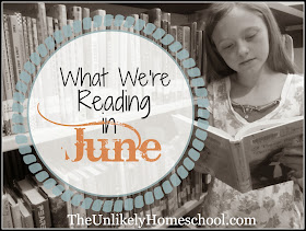 What We're Reading in June 2014- Ideas for books for kids ranging in grades from 5th down to preschool {the Unlikely Homeschool}