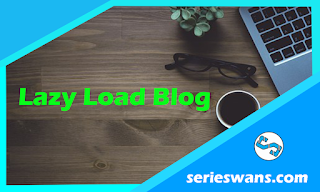 Cara Memasang Script Lazy Load di Blogger Dengan Mudah