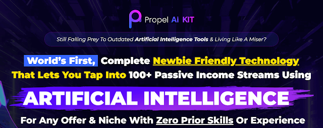 Propel AI Kit Review: Unveiling the World's First User-Friendly Technology for 100+ Passive Income Streams