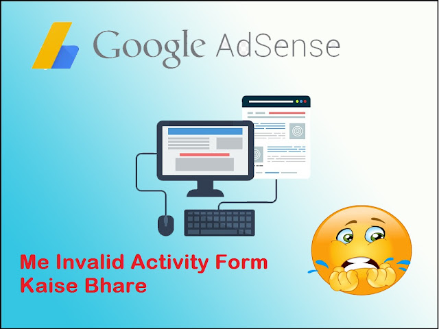 Google Adsense Me Invalid Activity Form Kaise Bhare