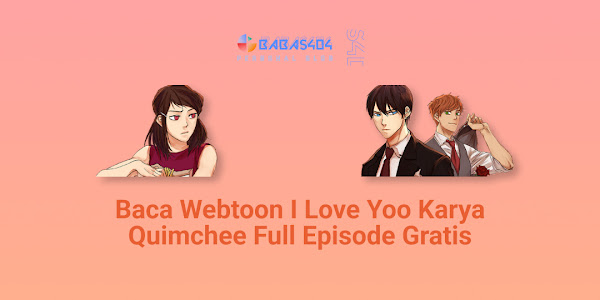 Baca Webtoon I Love Yoo Karya Quimchee Full Episode Gratis