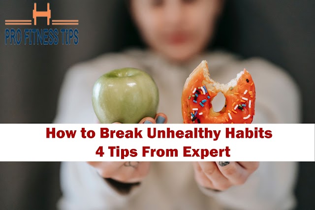 How to Break Unhealthy Habits | 4 Tips From Expert