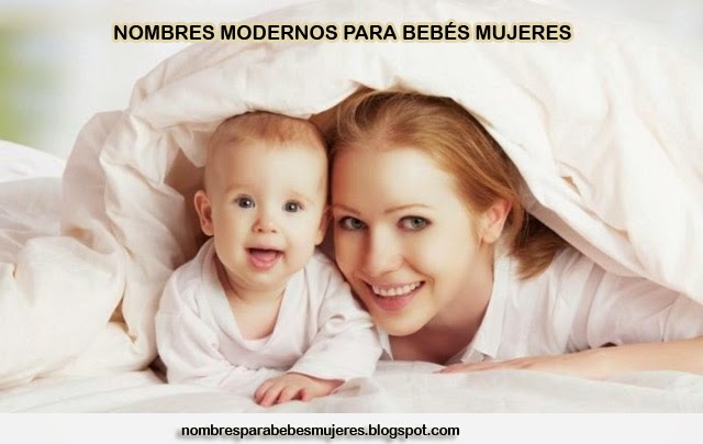 NOMBRES MODERNOS PARA BEBÉS MUJERES