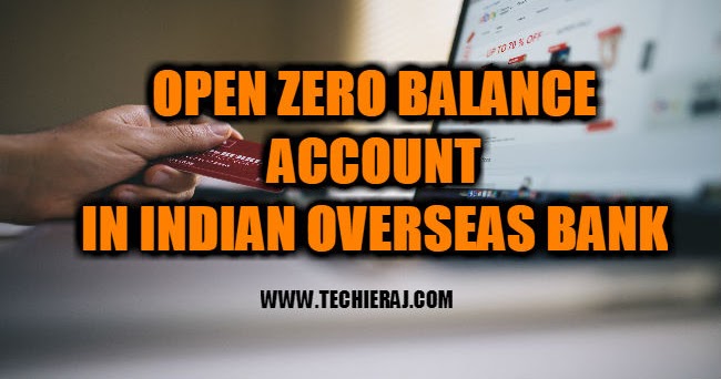 How To Open Zero Balance Account In Indian Overseas Bank ...