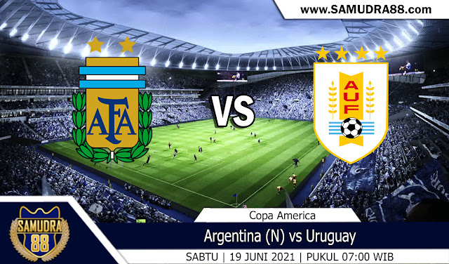 Prediksi Bola Terpercaya Argentina vs Uruguay 19 Juni 2021