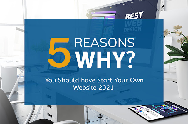5 Reasons you should have start your own website 2021