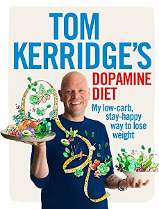 Tom Kerridge's Dopamine Diet: My low-carb, stay-happy way to lose weight (English Edition)
