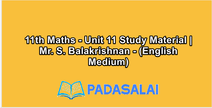 11th Maths - Unit 11 Study Material | Mr. S. Balakrishnan - (English Medium)