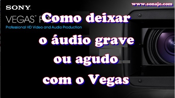 Como deixar o áudio grave ou agudo com o Sony Vegas