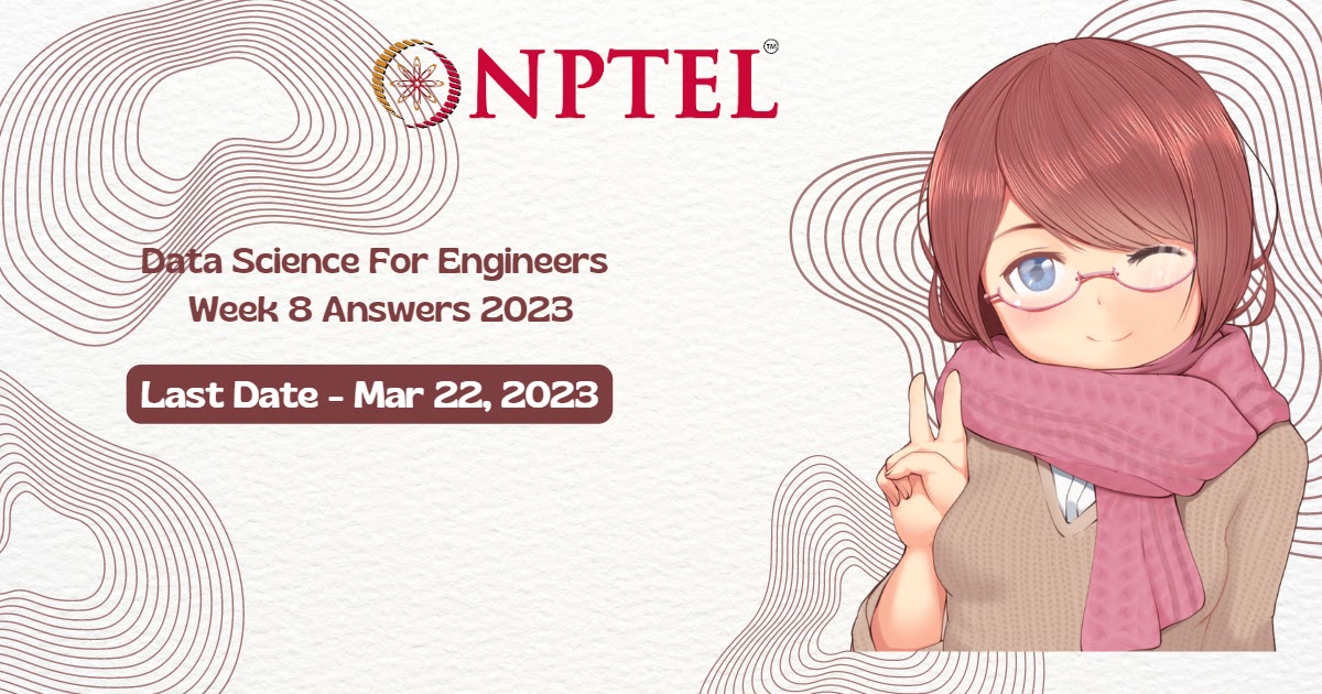 Nptel Data Science For Engineers Assignment 8 Answers 2023 Nptel Data Science For Engineers Assignment 8 Answers 2023