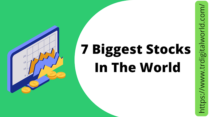 7 Biggest Stocks In The World - Best Stocks in the World | How to Buy Stocks