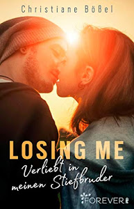 Losing me: Verliebt in meinen Stiefbruder (Stepbrother-Reihe 1)