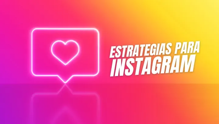 Estrategias para tener éxito en Instagram