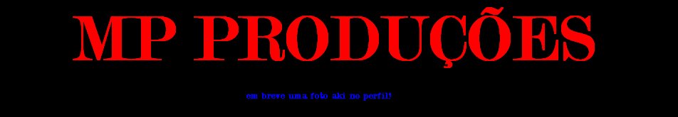 MP Produções - Nem o Céu é o nosso limite! VOTE NO TOP 30!