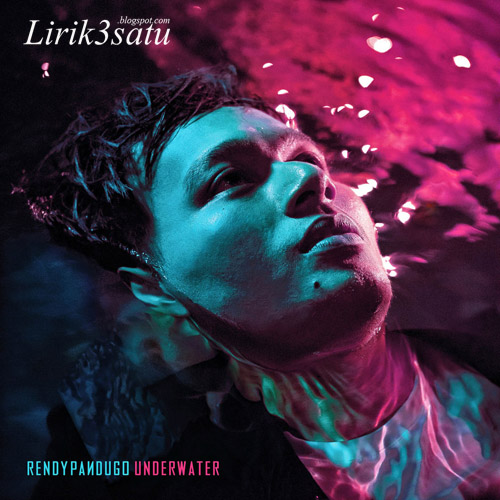 Lirik Rendy Pandugo - Underwater