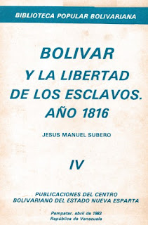 Jesús Manuel Subero - Bolivar y La Libertad de los Esclavos Año 1816 - BPB IV