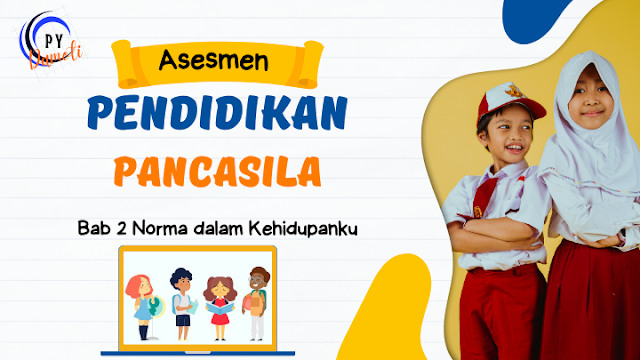 [www.pydamoti.blogspot.com] Asesmen Pendidikan Pancasila Kelas 5 SD Bab 2 Norma dalam Kehidupanku Kurikulum Merdeka