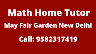 Best Maths Tutors for Home Tuition in May Fair Garden, Delhi. Call:9582317419