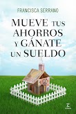 MUEVE TUS AHORROS Y GÁNATE UN SUELDO - FRANCISCA SERRANO [PDF] [MEGA]