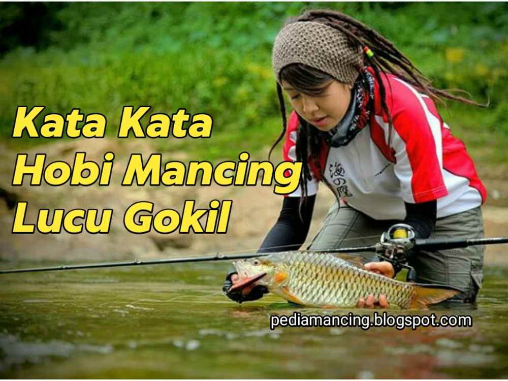 Kata Kata Hobi Mancing Lucu Gokil Terbaru 2020 Mancing Ikan