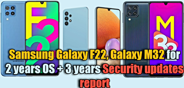 Samsung Galaxy F22, Galaxy M32 for 2 years OS, 3 years Security updates: Samsung Galaxy 5G, Galaxy F22 Report