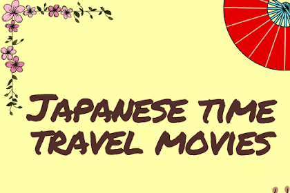 6 Recommended Time Travel Japanese Movies