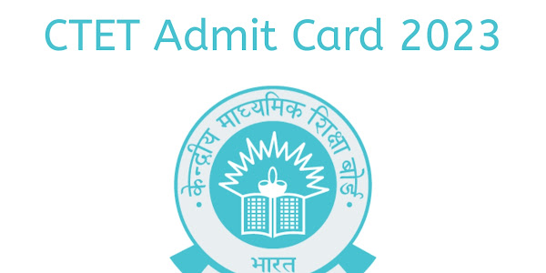 CTET Admit Card 2023 | सीटेट एडमिट कार्ड 2023