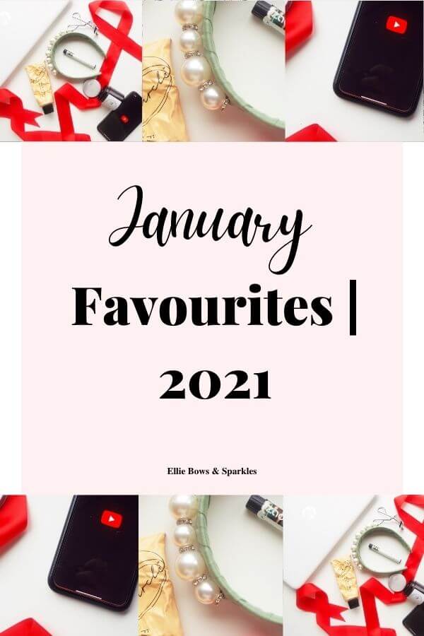 Collage Pinterest pin to pin and save the blog post January Favourites | 2021.