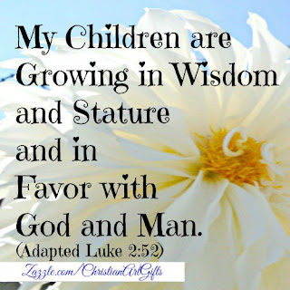 My children are growing in wisdom and in stature and in favor with God and man Luke 2:52