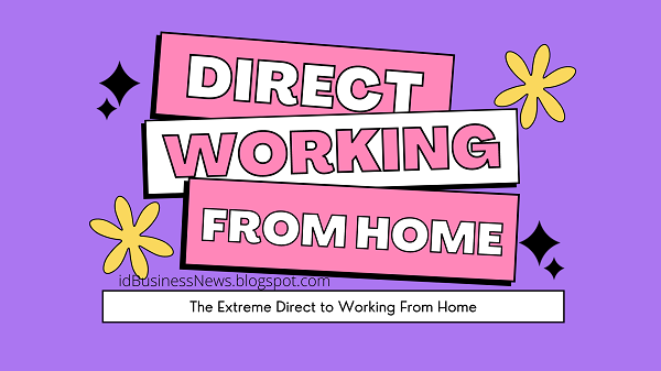 The Extreme Direct to Working From Home, the remote work, work from home it companies, i work remotely, work from home is, i work from home, companies