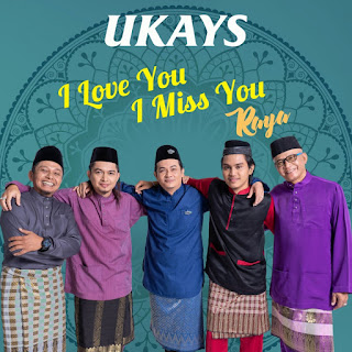 Ukays - I Love You I Miss You Raya MP3