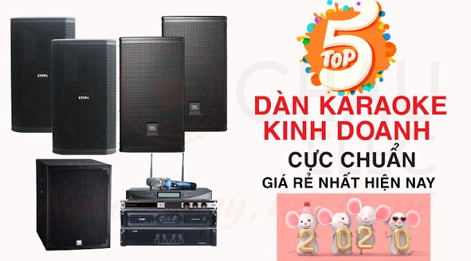 Top 5 dàn karaoke kinh doanh hay và có lãi nhất