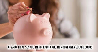 Anda tidak senang menghemat uang membuat Anda Selalu Boros