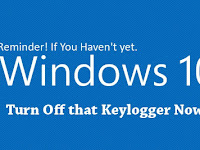 Reminder! If You Haven't yet, Turn Off Windows 10 Keylogger Now